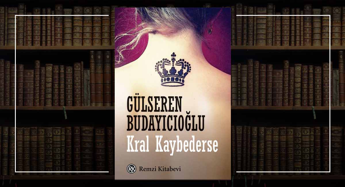 Kral Kaybederse Dizisi: Yeni Gülseren Budayıcıoğlu Uyarlaması