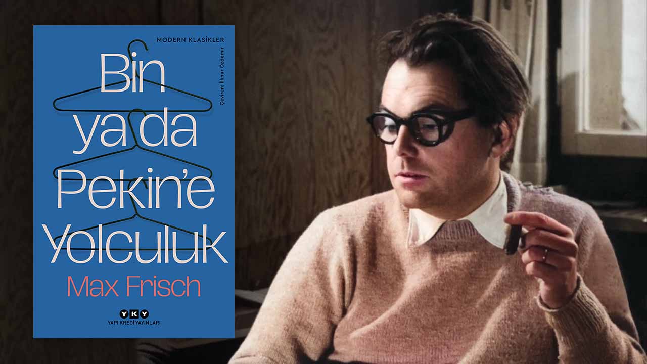 Bin ya da Pekin'e Yolculuk: Max Frisch’in Kitabı Türkçede