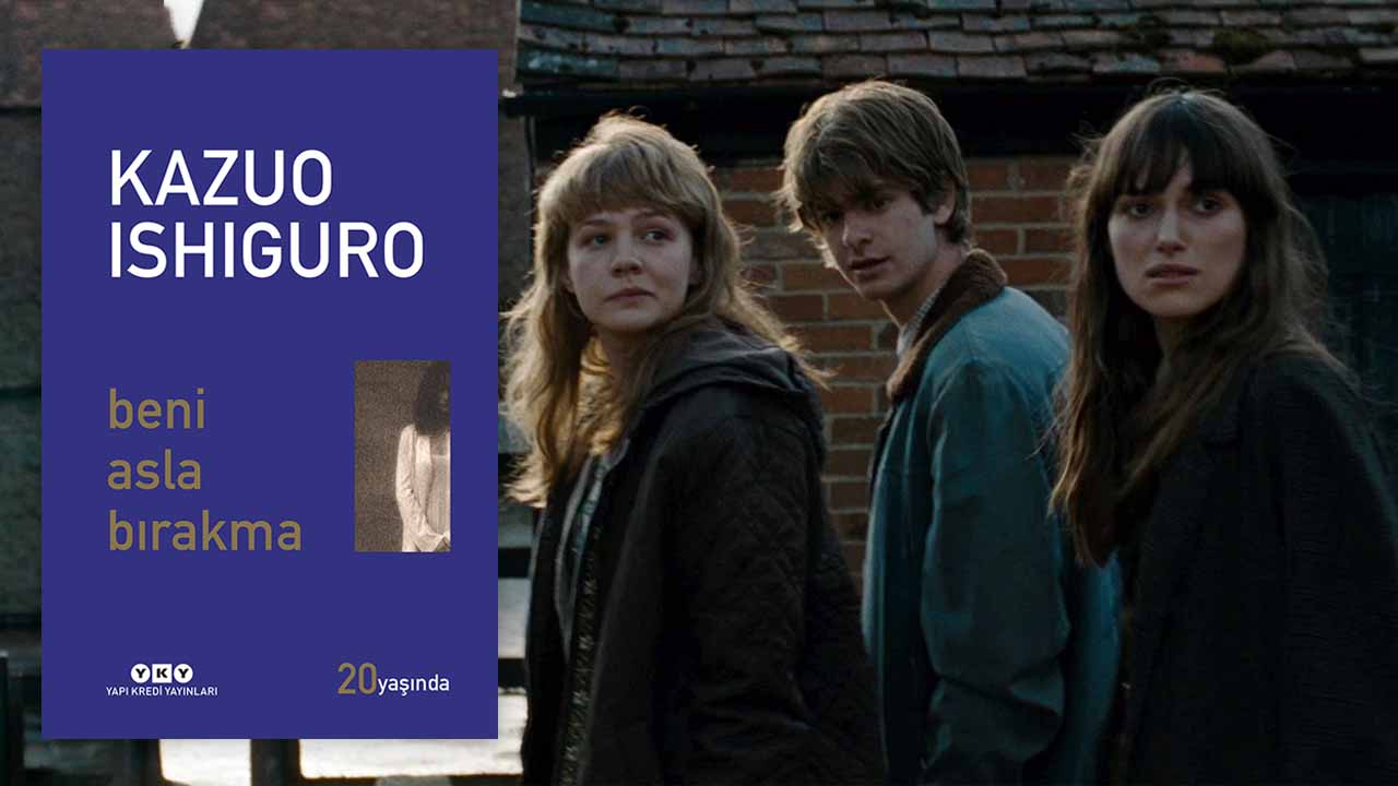 Beni Asla Bırakma - Kazuo Ishiguro 20. Yıl Özel Baskı
