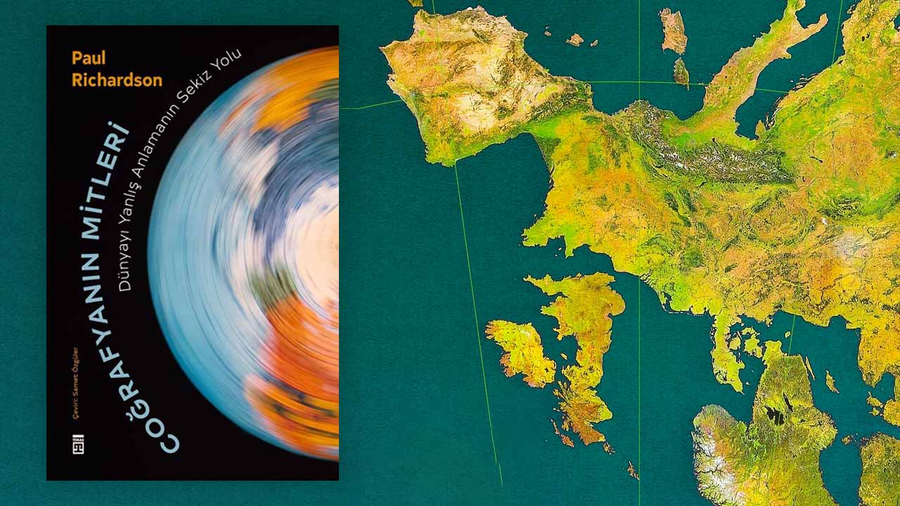Coğrafyanın Mitleri - Paul Richardson Kitabı Türkçede