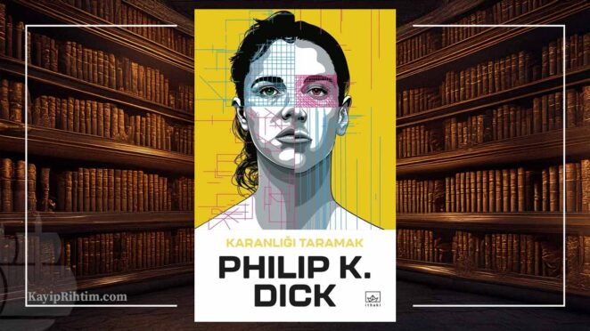 Karanlığı Taramak - Philip K. Dick