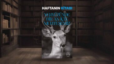 Yeryüzünde Bir An İçin Muhteşemiz - Haftanın Kitabı