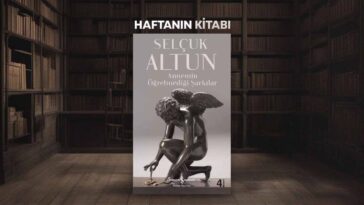 Annemin Öğretmediği Şarkılar - Selçuk Altun Haftanın Kitabı