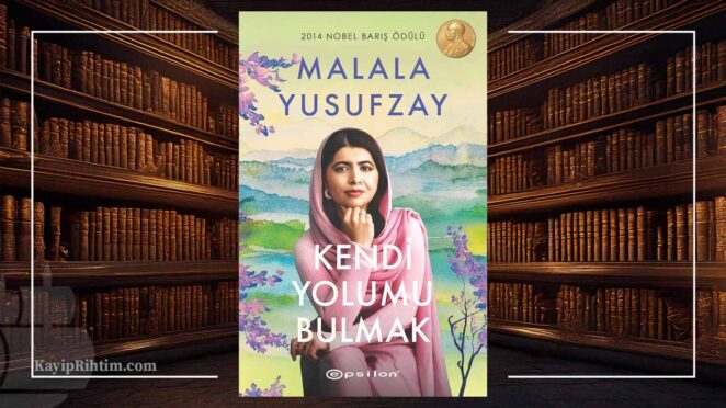 Kendi Yolumu Bulmak - Malala Yusufzay