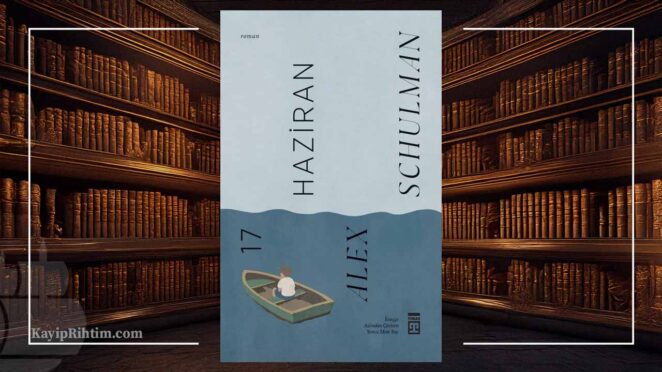 Geçmişteki Tek Bir Günün İzini Süren Bir Adamın Hikâyesi Türkçede 3 17 Haziran - Alex Schulman