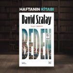 Haftanın Kitabı #380: Beden – David Szalay