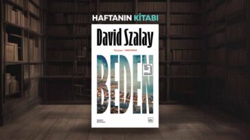 Haftanın Kitabı #380: Beden – David Szalay