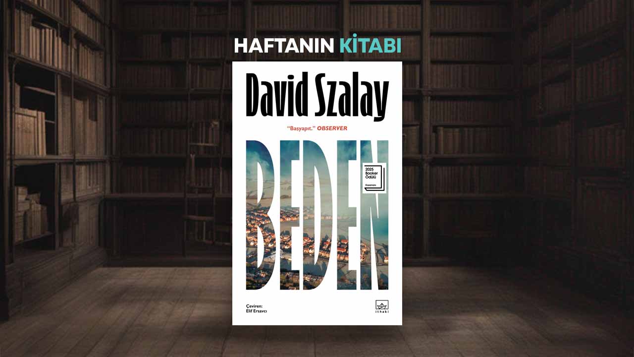 Haftanın Kitabı #380: Beden – David Szalay