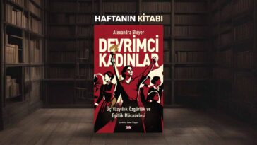 Haftanın Kitabı #387: Devrimci Kadınlar - Alexandra Bleyer